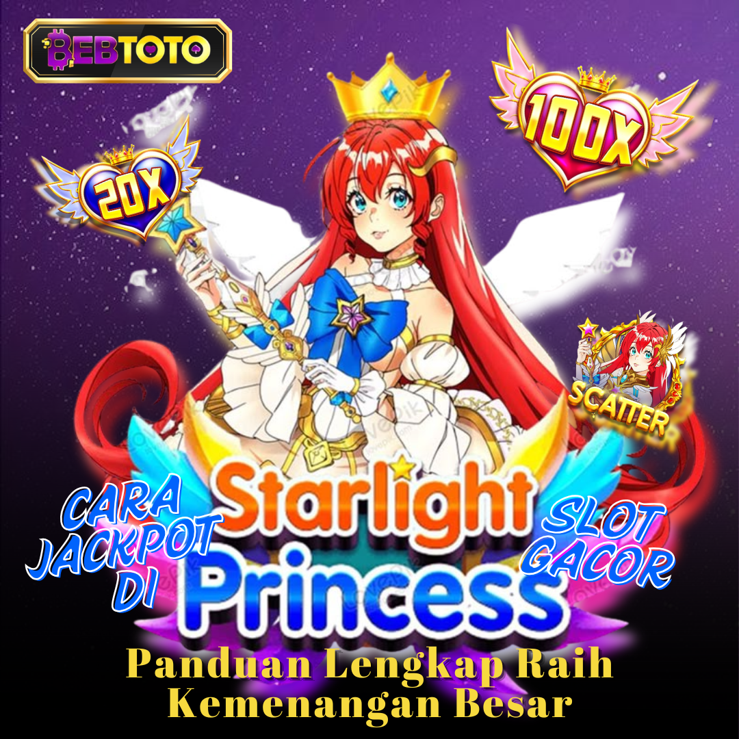 Cara Jackpot di Starlight Princess Slot Gacor: Panduan Lengkap Raih Kemenangan Besar